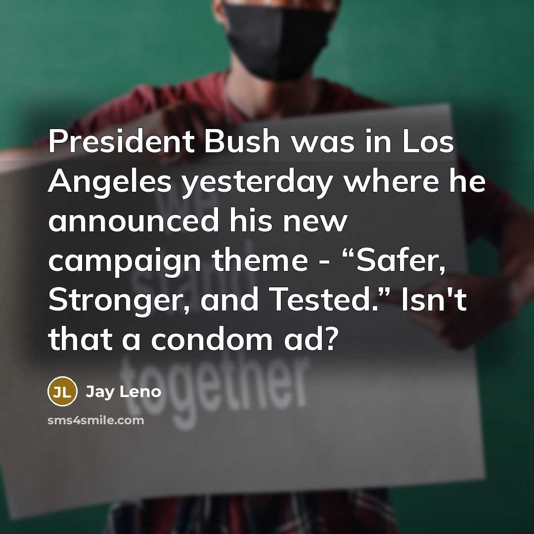 “President Bush was in Los Angeles yesterday where he announced…” quote by Jay Leno