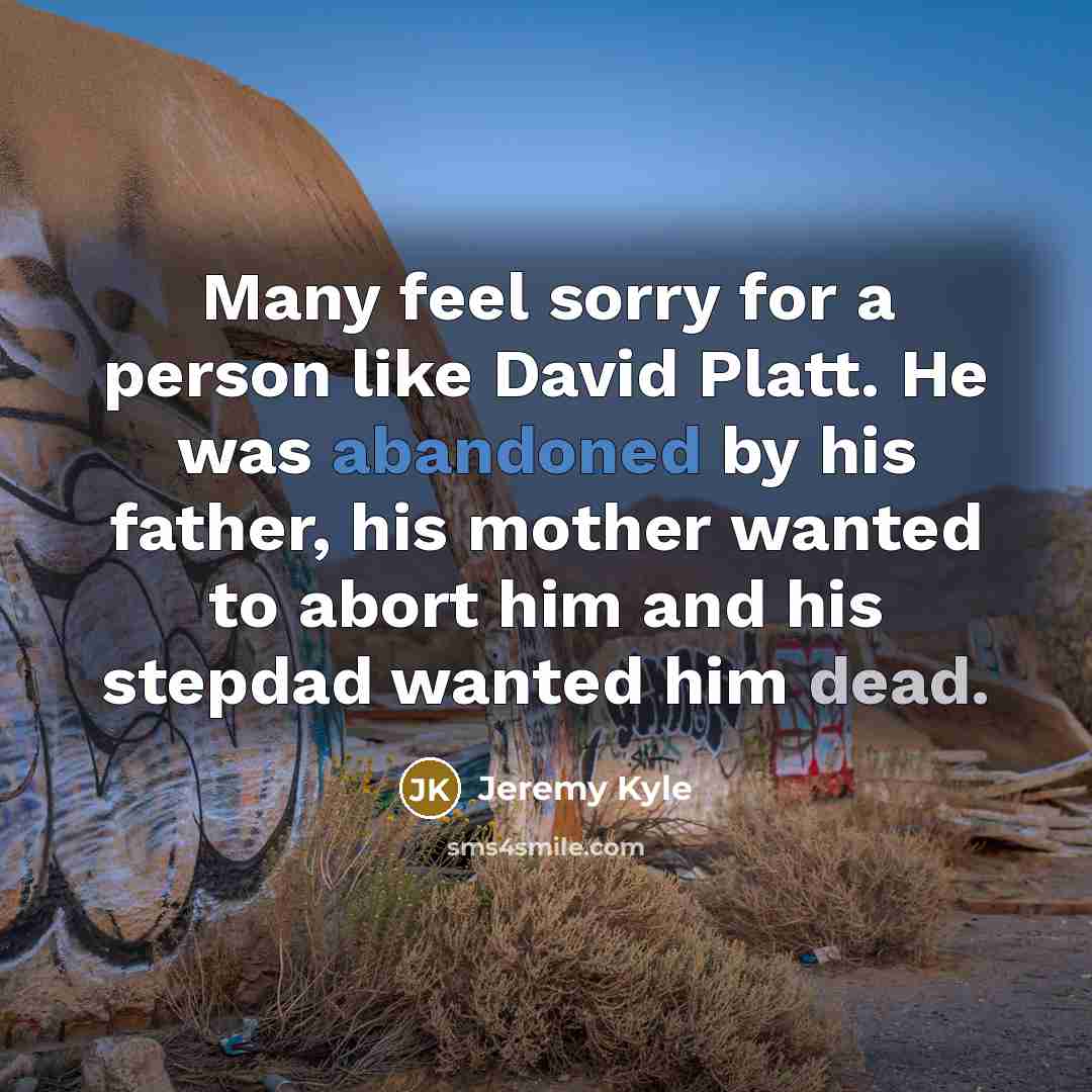 “Many feel sorry for a person like David Platt. He…” quote by Jeremy Kyle