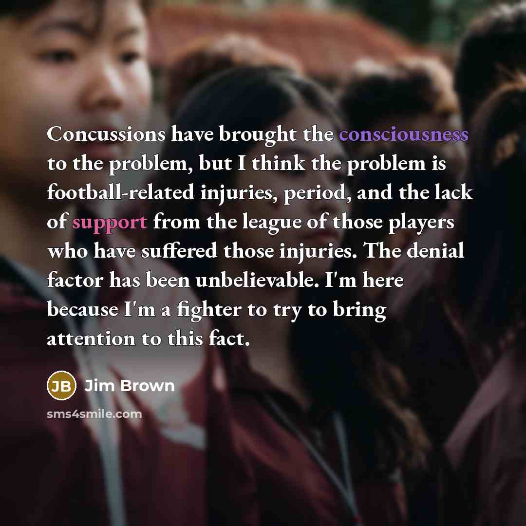 “Concussions have brought the consciousness to the problem, but I…” quote by Jim Brown