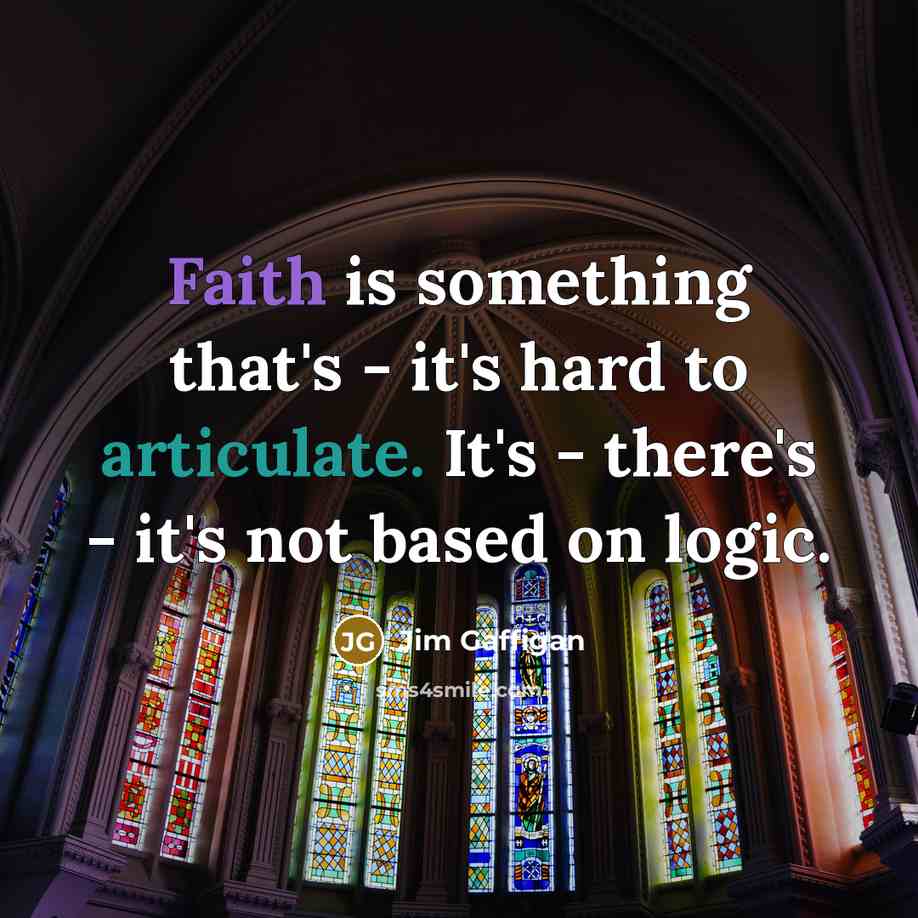 “Faith is something that's - it's hard to articulate. It's…” quote by Jim Gaffigan