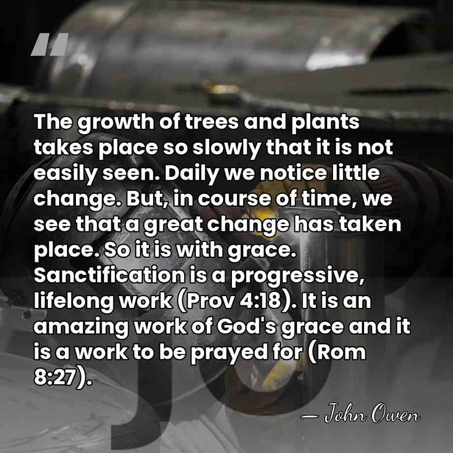 The growth of trees and plants takes place so slowly that it&hellip; - John Owen