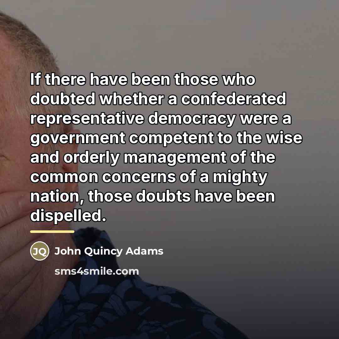 “If there have been those who doubted whether a confederated…” quote by John Quincy Adams