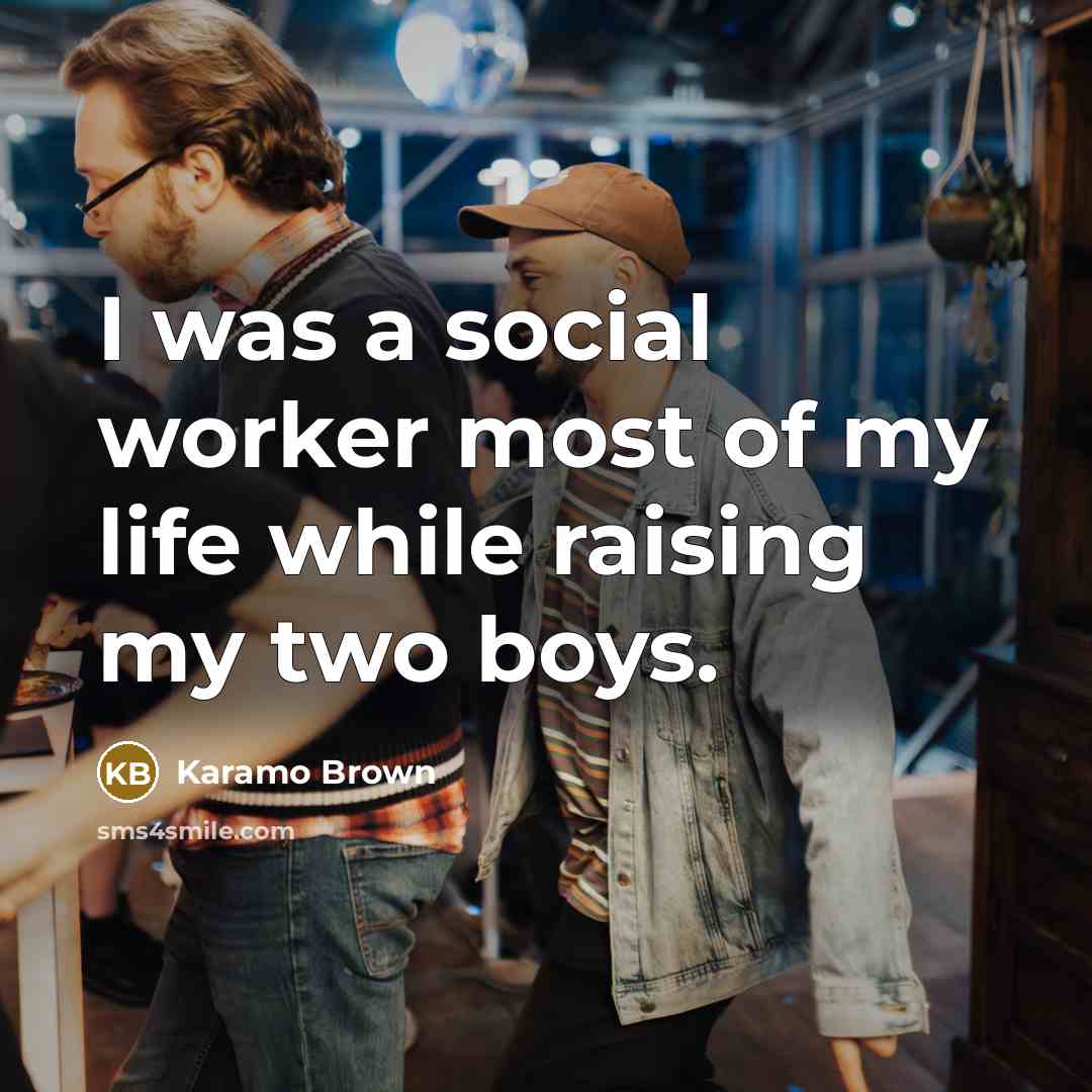 “I was a social worker most of my life while…” quote by Karamo Brown