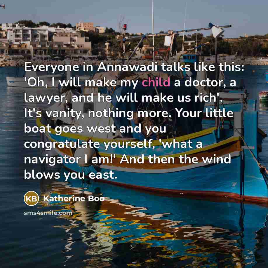 “Everyone in Annawadi talks like this: 'Oh, I will make…” quote by Katherine Boo
