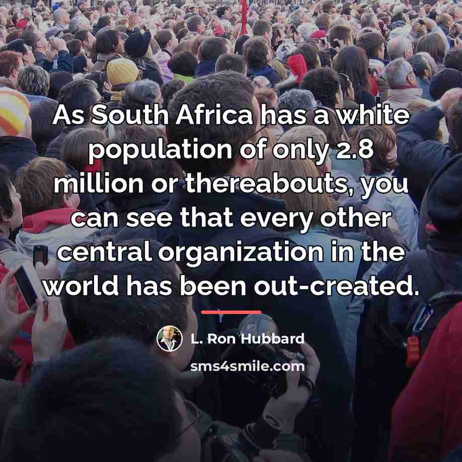 “As South Africa has a white population of only 2.8…” quote by L. Ron Hubbard