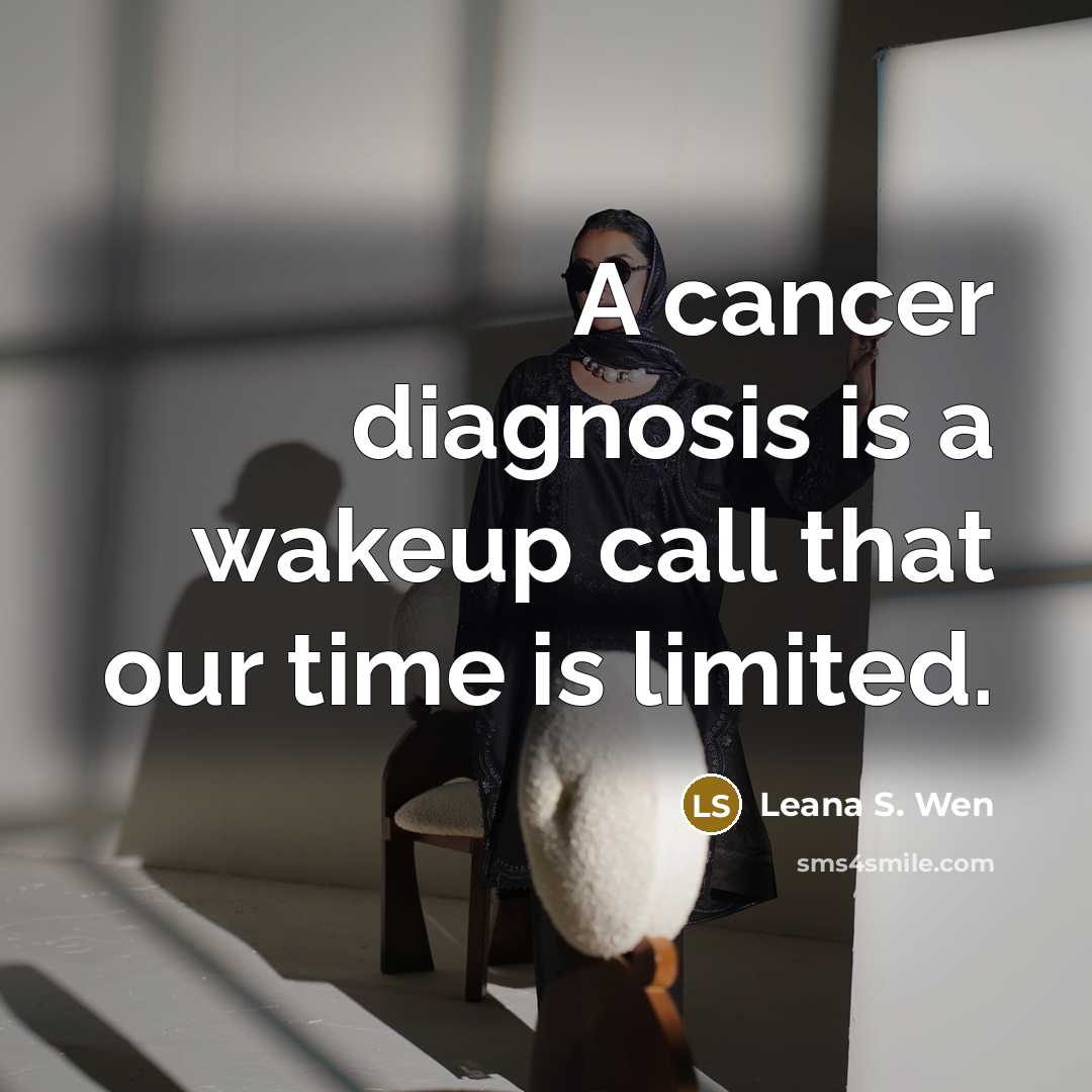 “A cancer diagnosis is a wakeup call that our time…” quote by Leana S. Wen