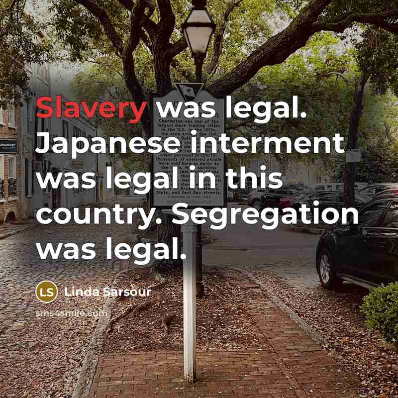 “Slavery was legal. Japanese interment was legal in this country.…” quote by Linda Sarsour