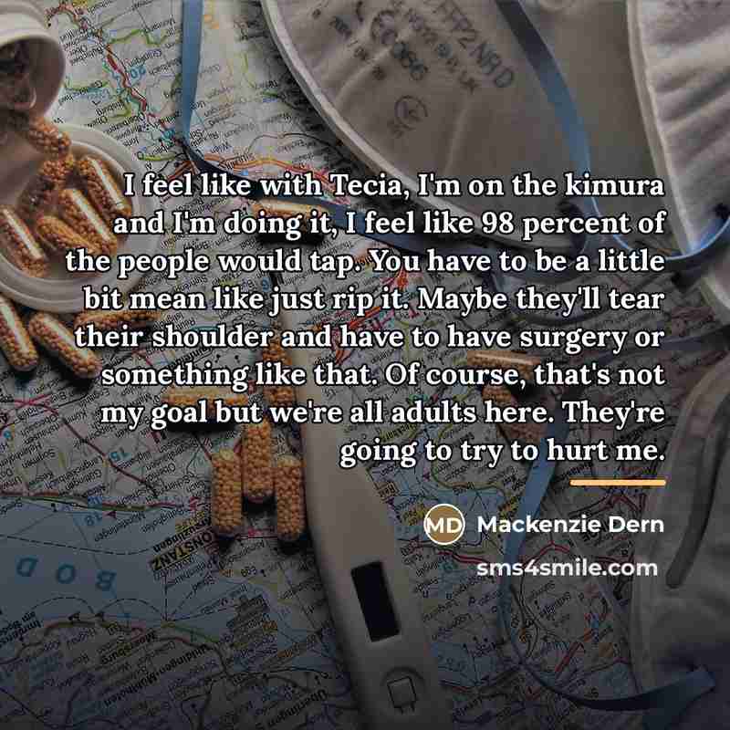 “I feel like with Tecia, I'm on the kimura and…” quote by Mackenzie Dern