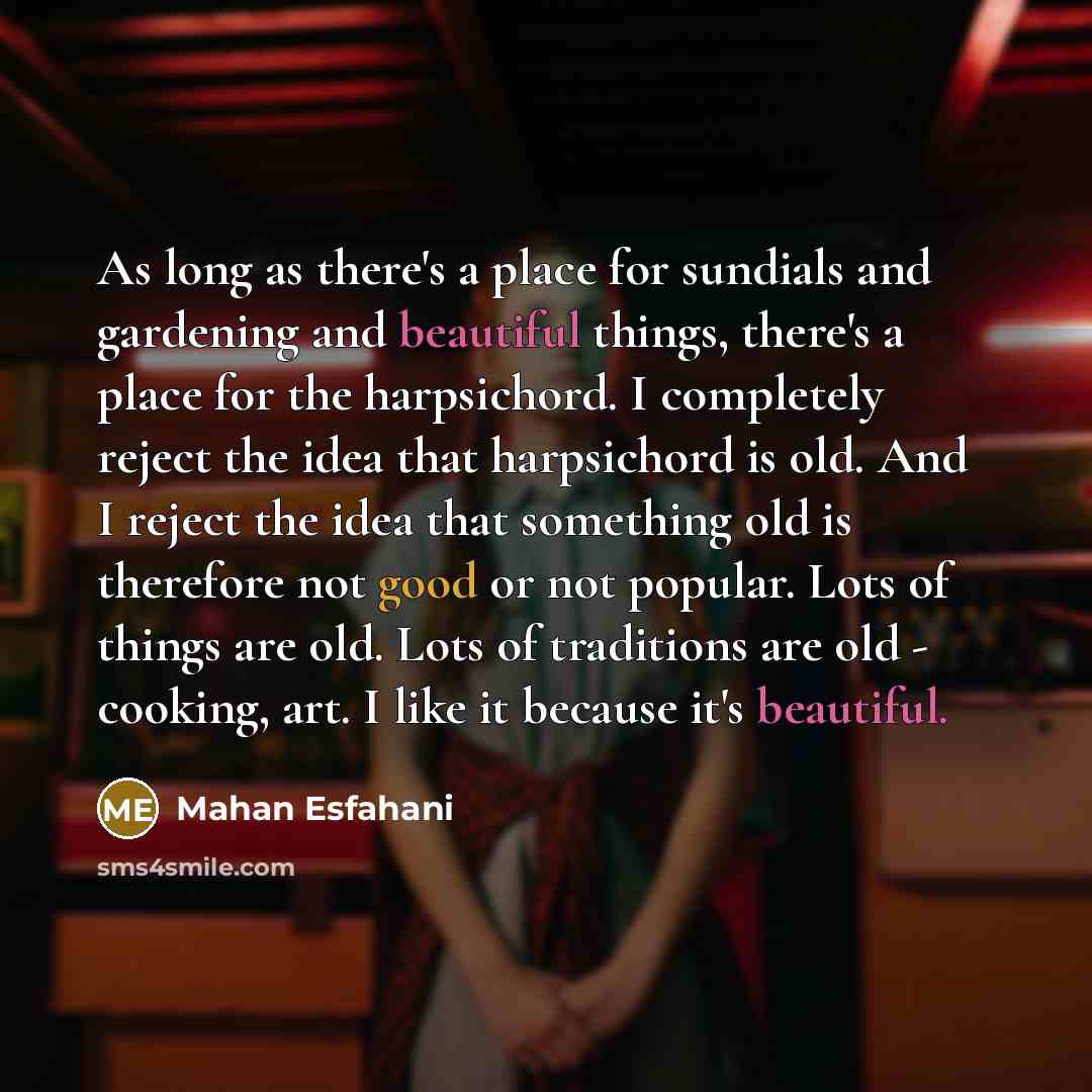 “As long as there's a place for sundials and gardening…” quote by Mahan Esfahani