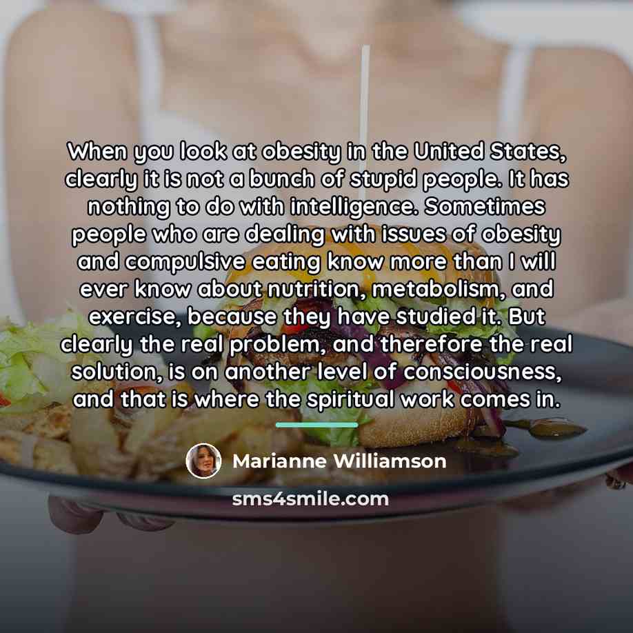 “When you look at obesity in the United States, clearly…” quote by Marianne Williamson