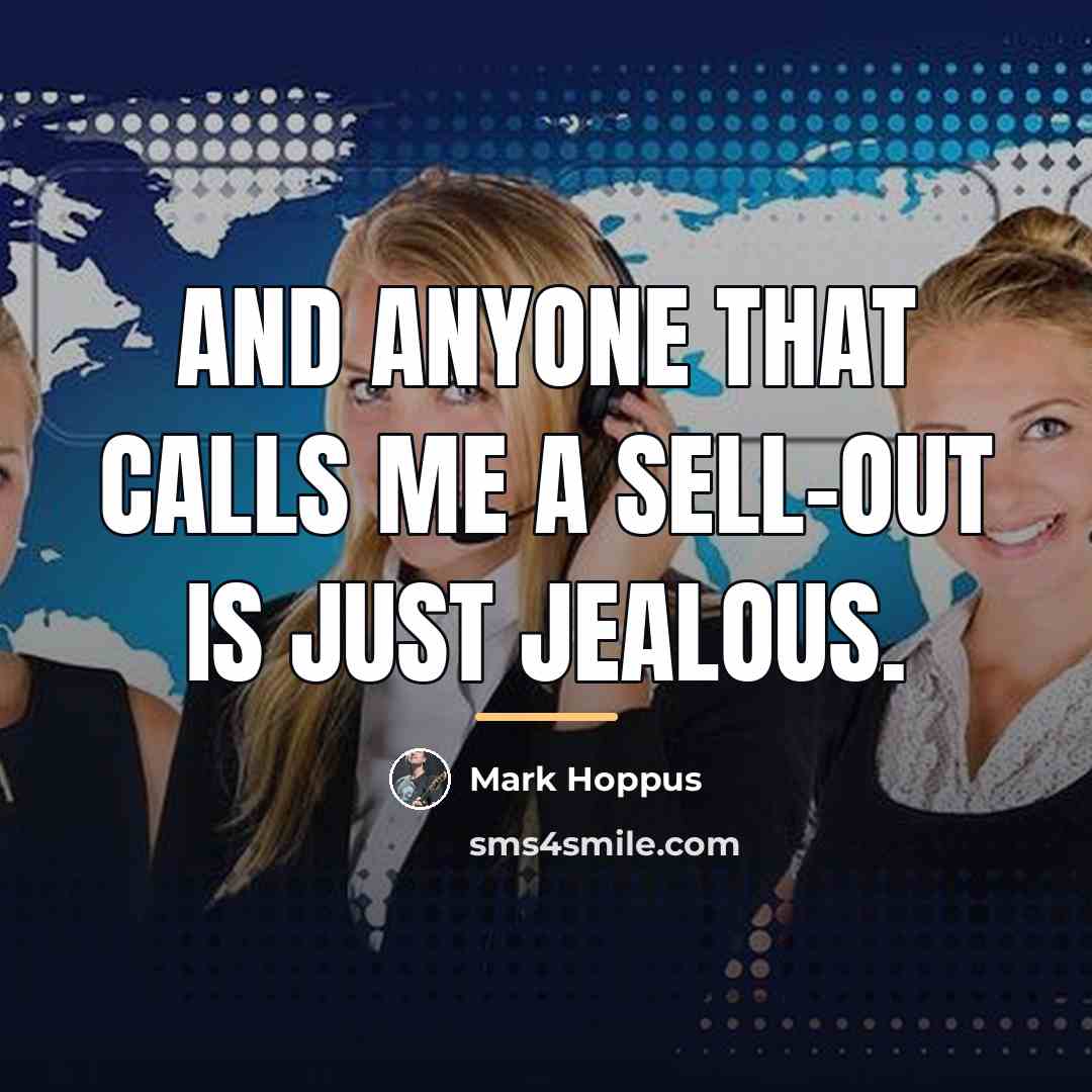 “And anyone that calls me a sell-out is just jealous.…” quote by Mark Hoppus