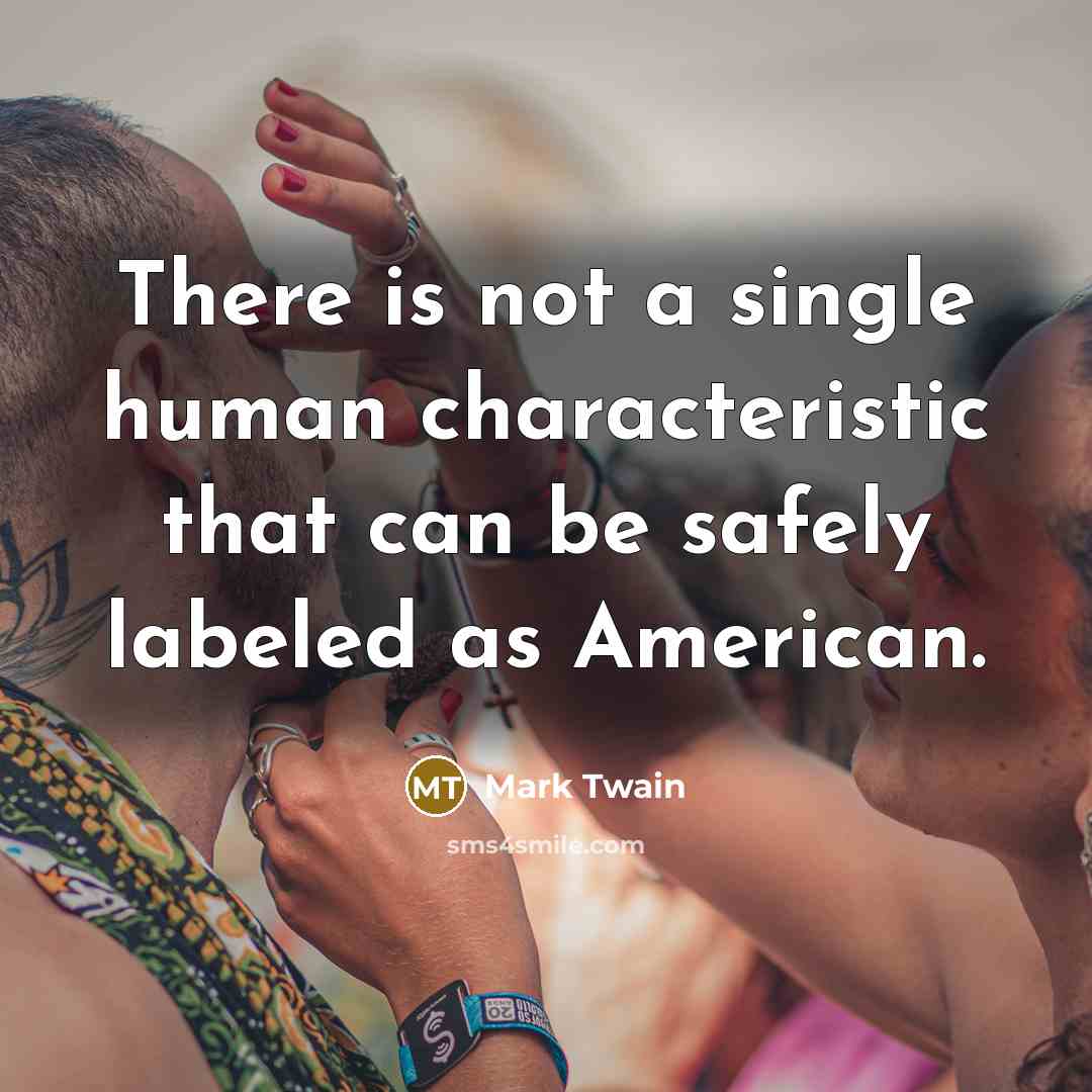“There is not a single human characteristic that can be…” quote by Mark Twain