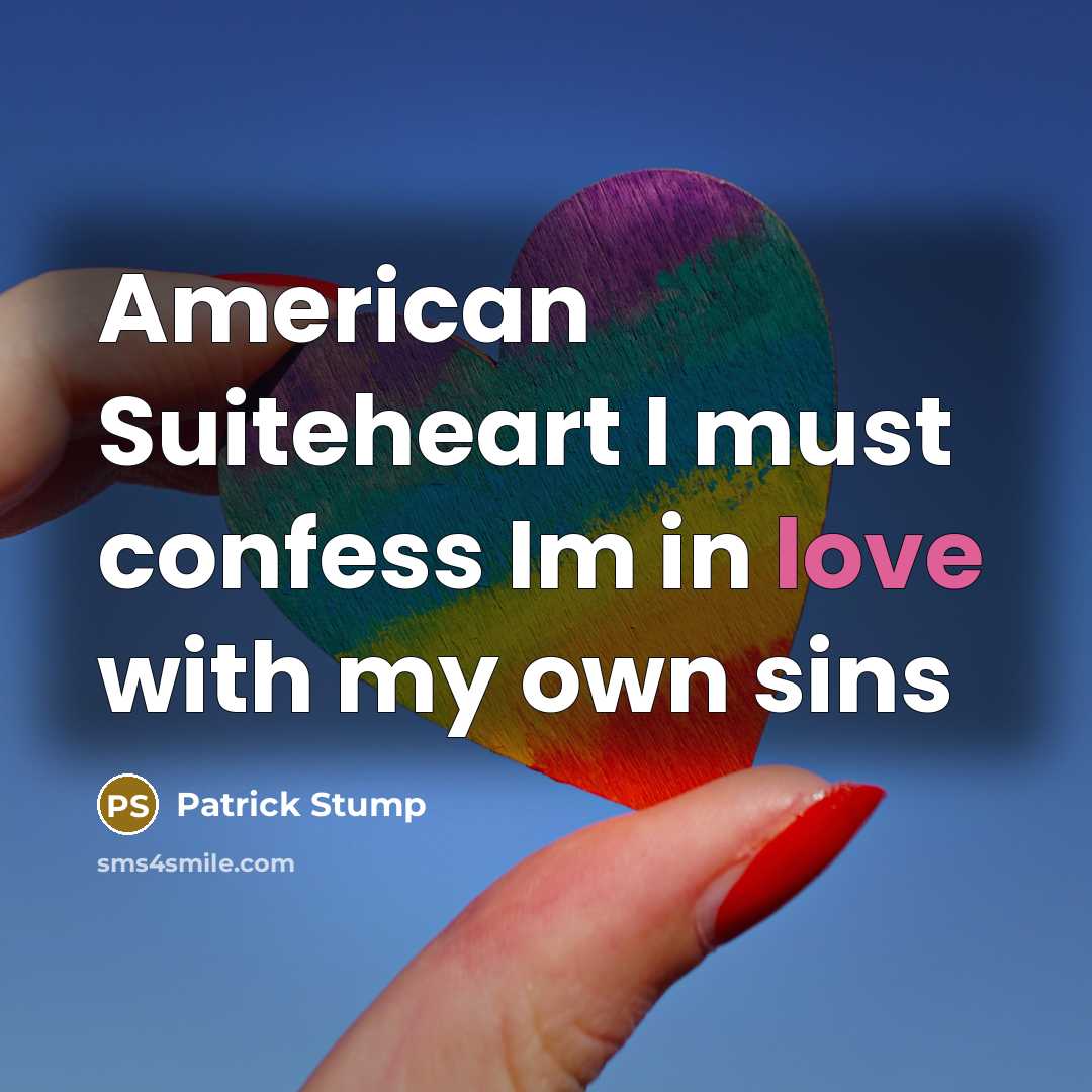 “American Suiteheart I must confess Im in love with my…” quote by Patrick Stump