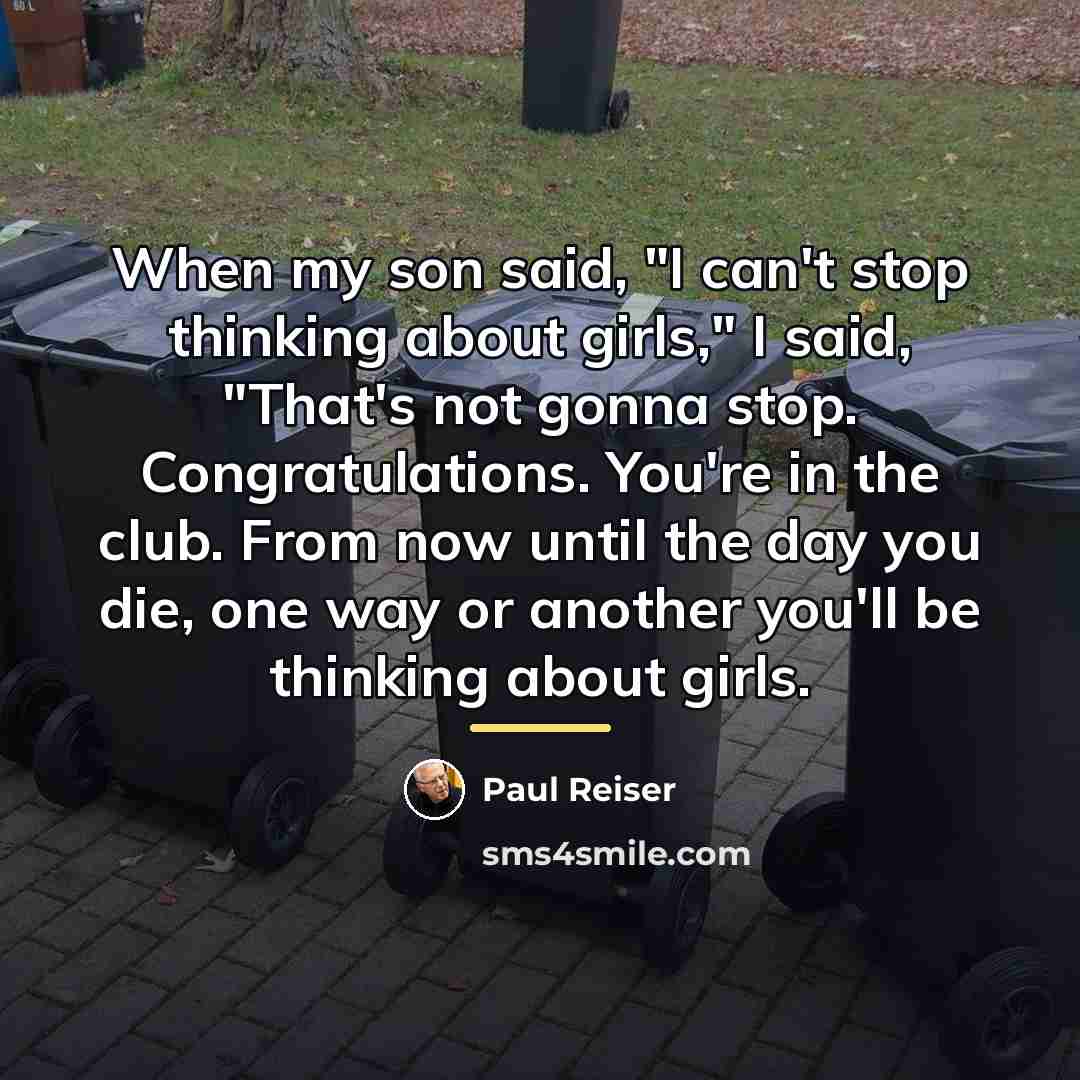 “When my son said, "I can't stop thinking about girls,"…” quote by Paul Reiser