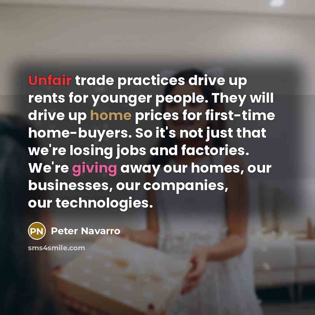 “Unfair trade practices drive up rents for younger people. They…” quote by Peter Navarro