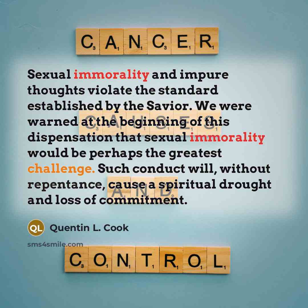 “Sexual immorality and impure thoughts violate the standard established by…” quote by Quentin L. Cook