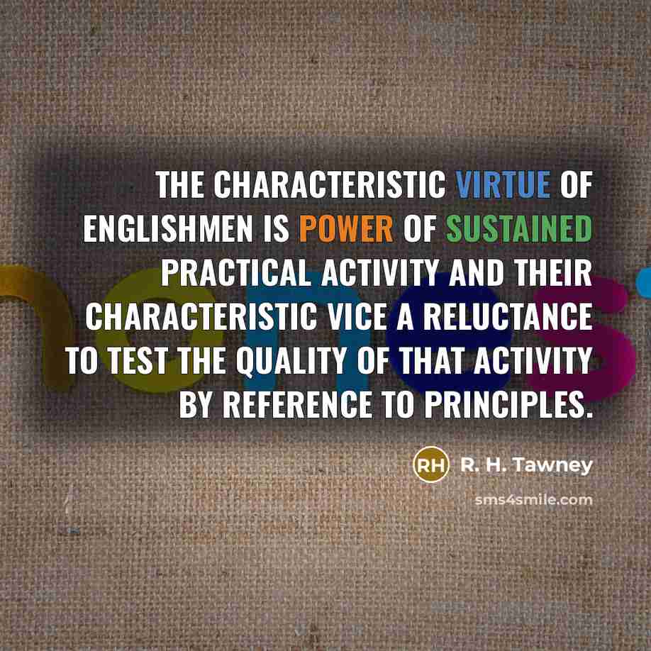 “The characteristic virtue of Englishmen is power of sustained practical…” quote by R. H. Tawney