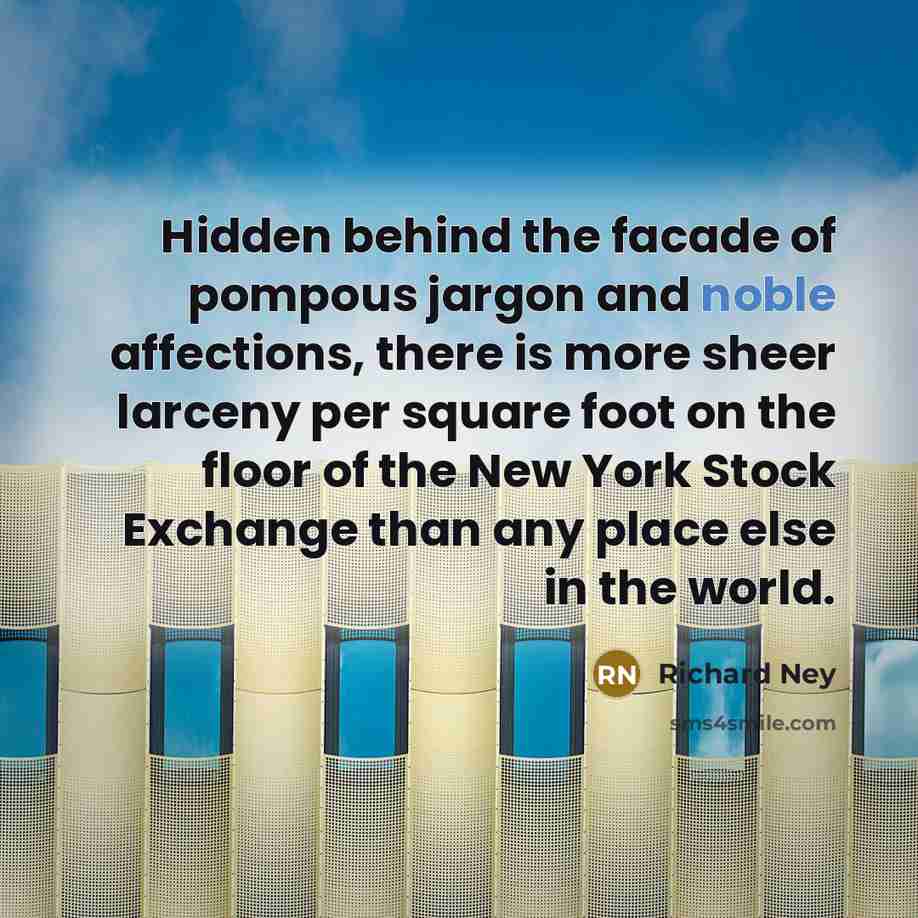 “Hidden behind the facade of pompous jargon and noble affections,…” quote by Richard Ney
