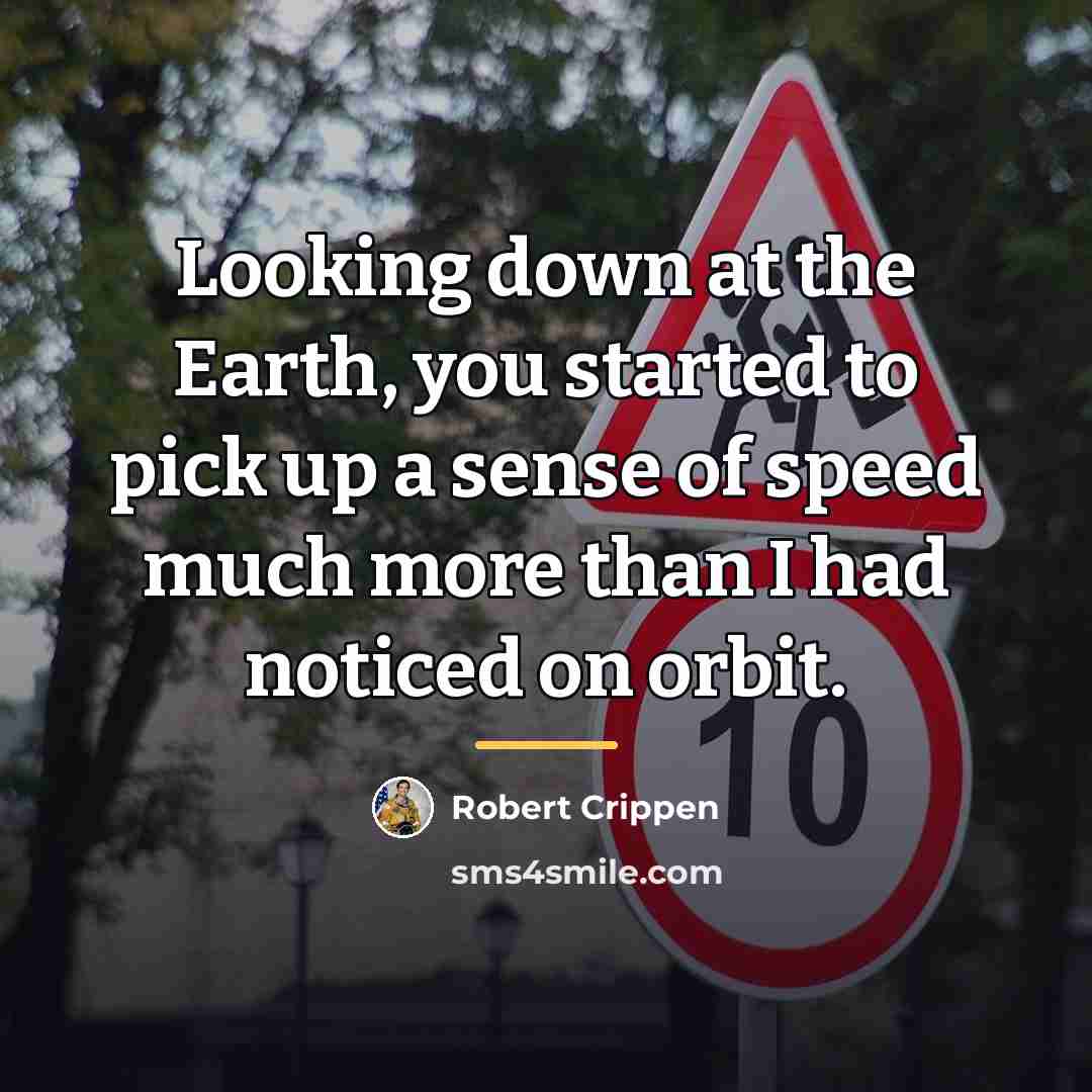 “Looking down at the Earth, you started to pick up…” quote by Robert Crippen