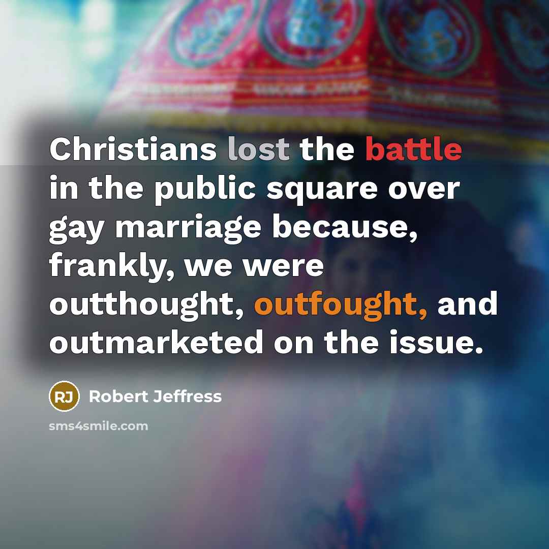 “Christians lost the battle in the public square over gay…” quote by Robert Jeffress