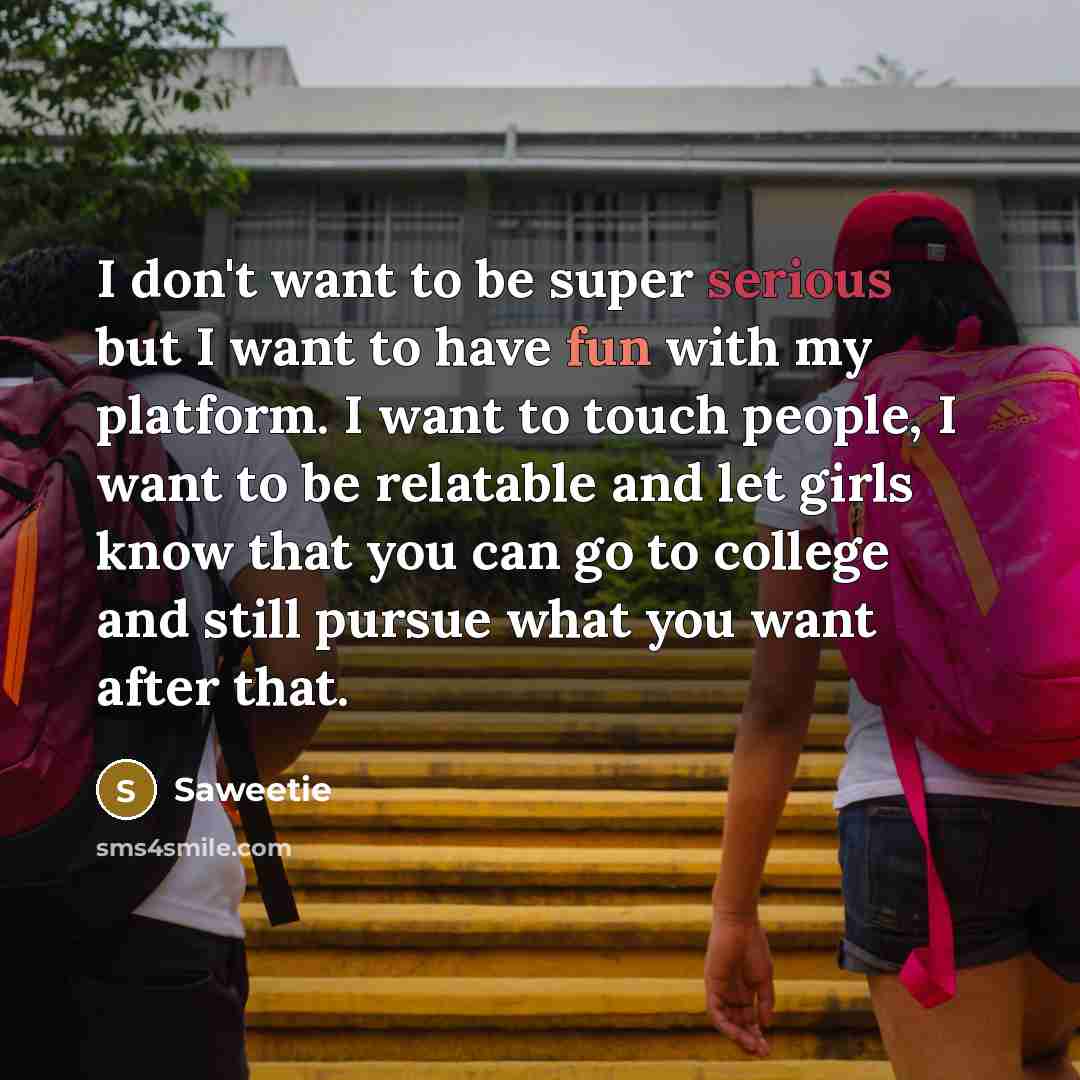 “I don't want to be super serious but I want…” quote by Saweetie