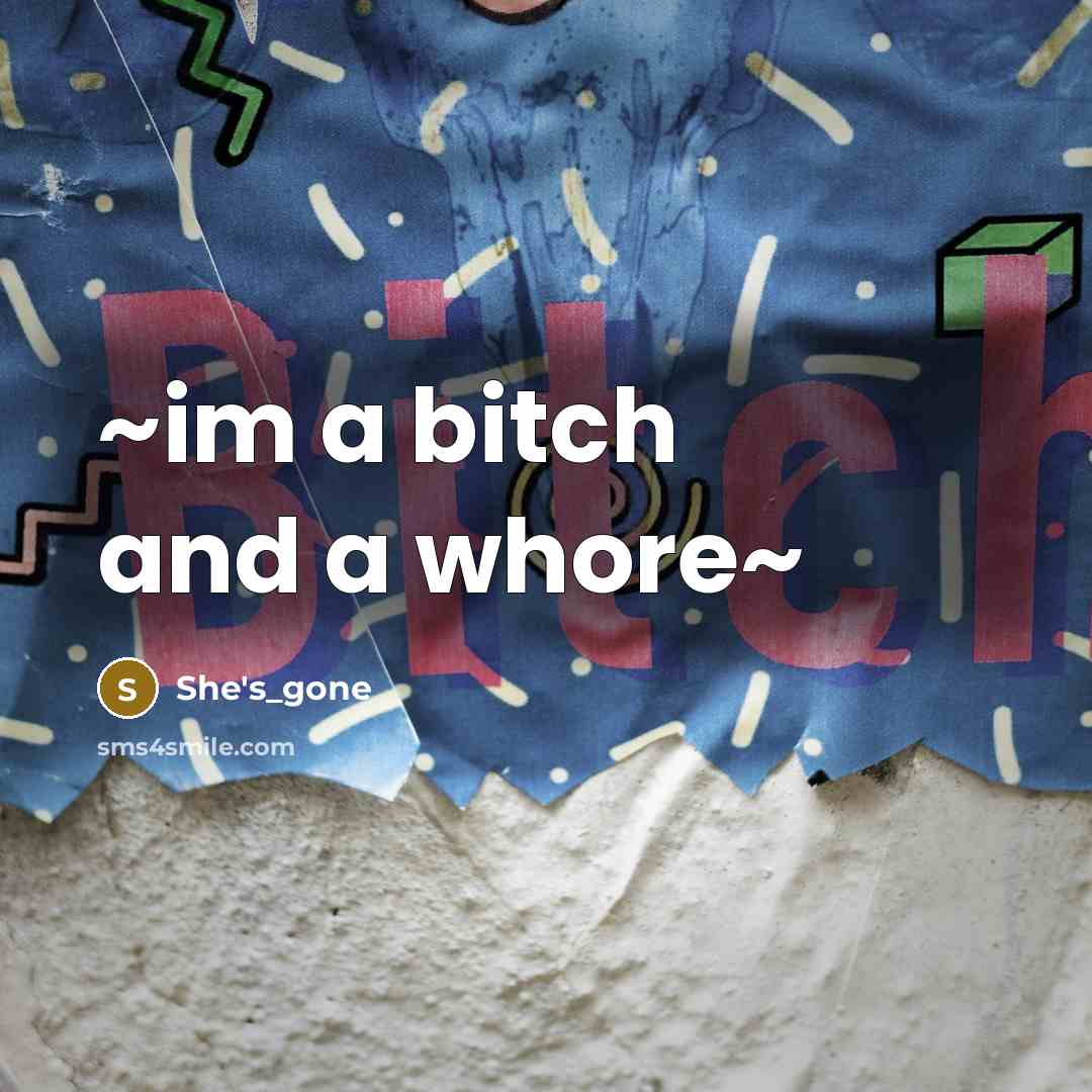 “~im a bitch and a whore~…” quote by she's_gone