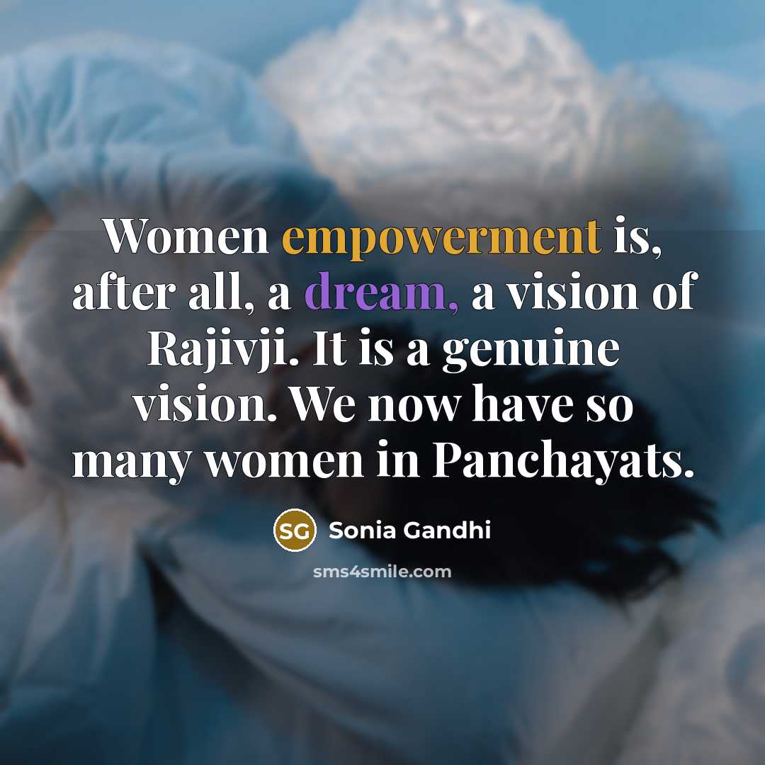 “Women empowerment is, after all, a dream, a vision of…” quote by Sonia Gandhi
