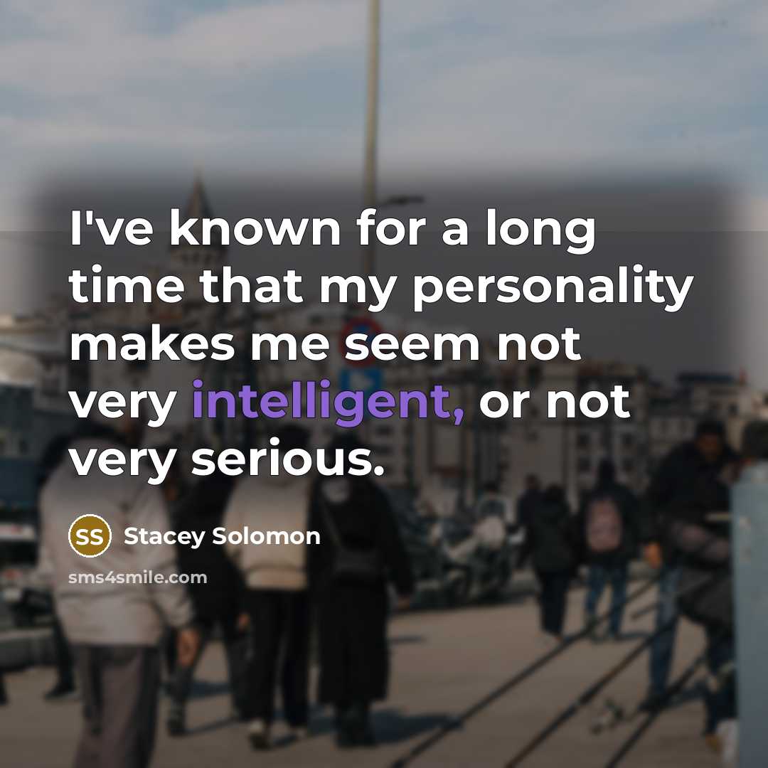 “I've known for a long time that my personality makes…” quote by Stacey Solomon