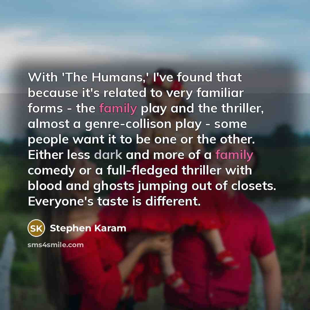 “With 'The Humans,' I've found that because it's related to…” quote by Stephen Karam
