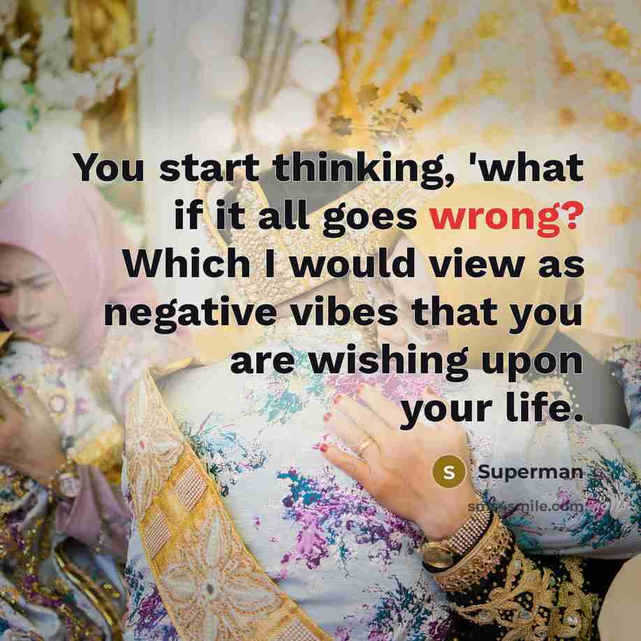 “You start thinking, 'what if it all goes wrong? Which…” quote by Superman
