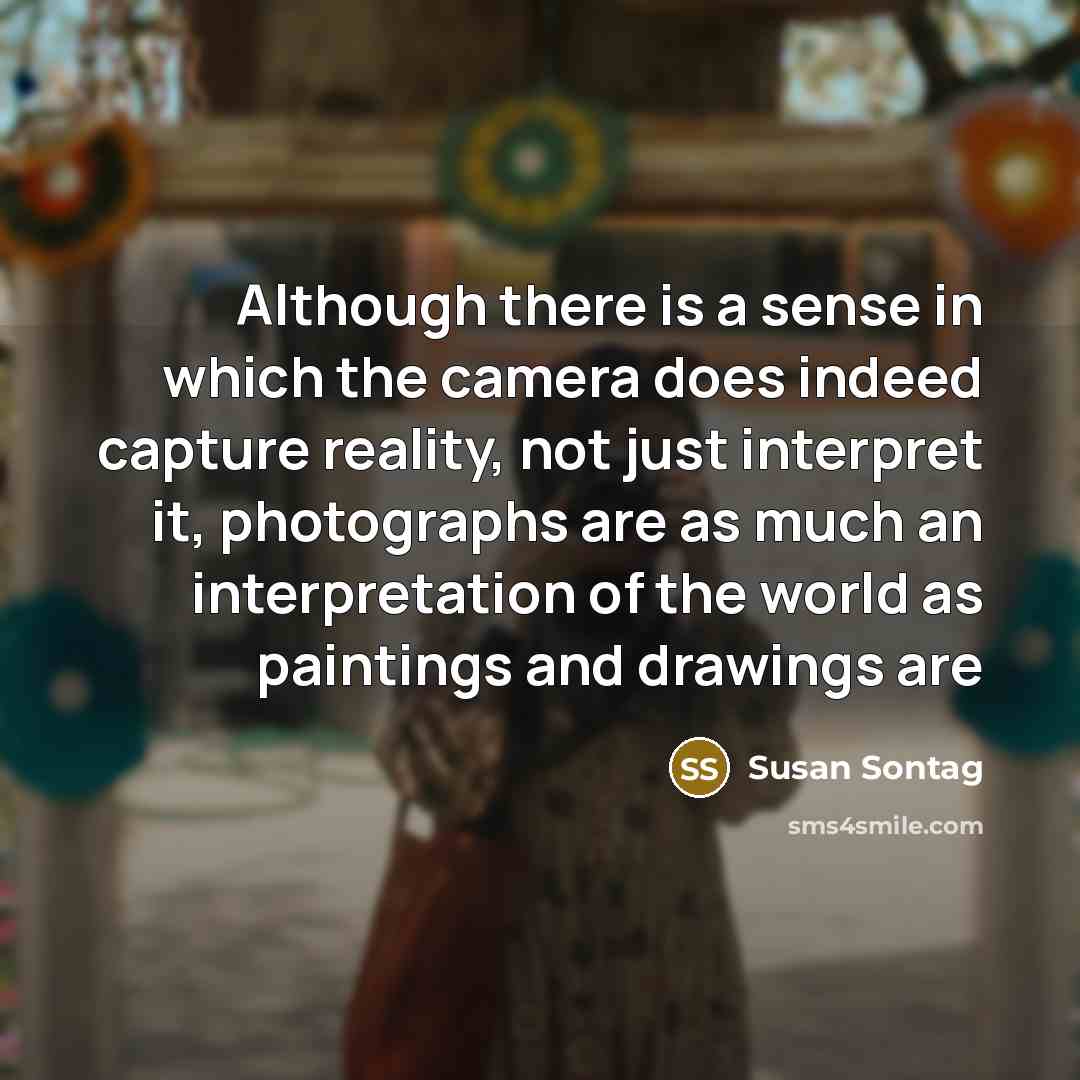 “Although there is a sense in which the camera does…” quote by Susan Sontag