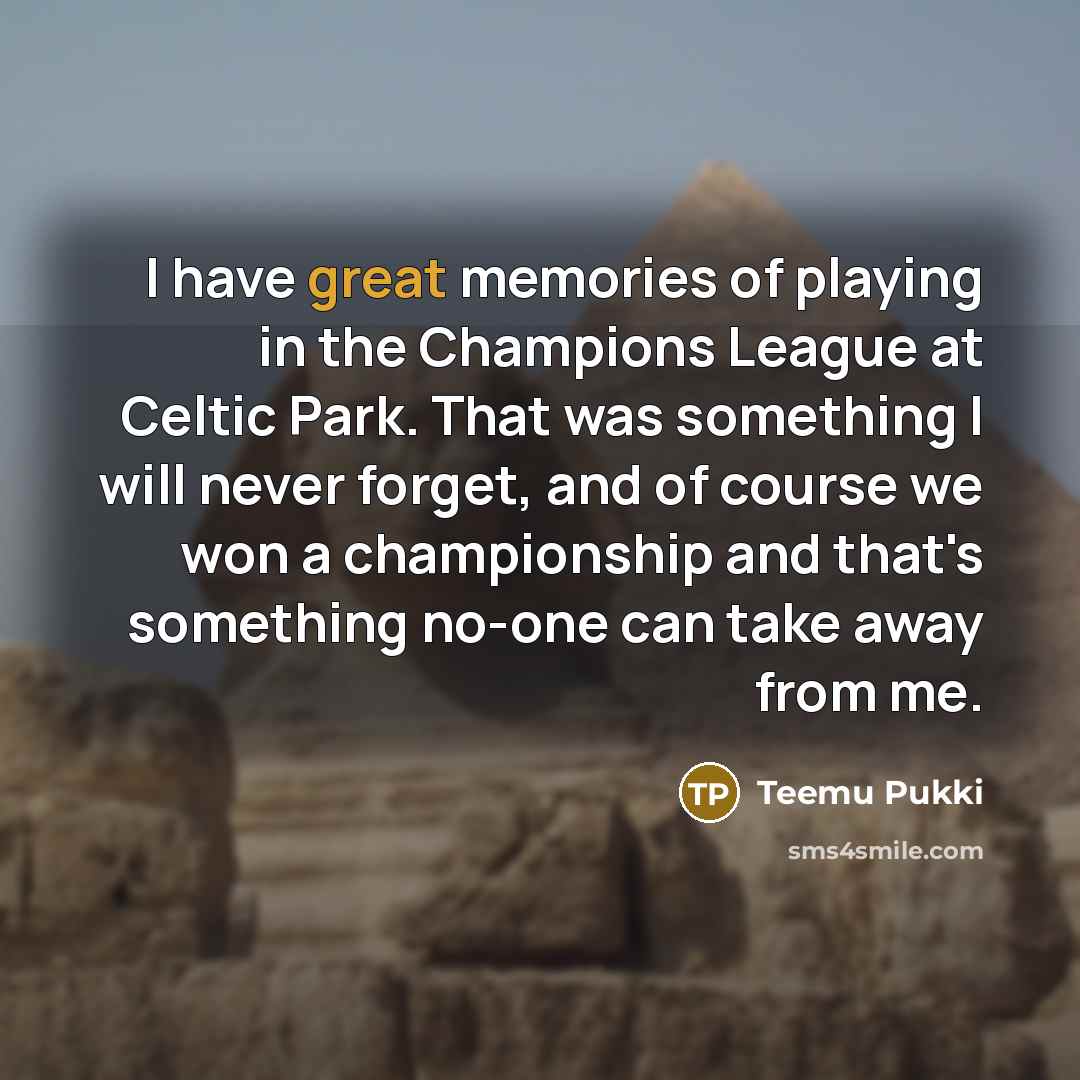 “I have great memories of playing in the Champions League…” quote by Teemu Pukki