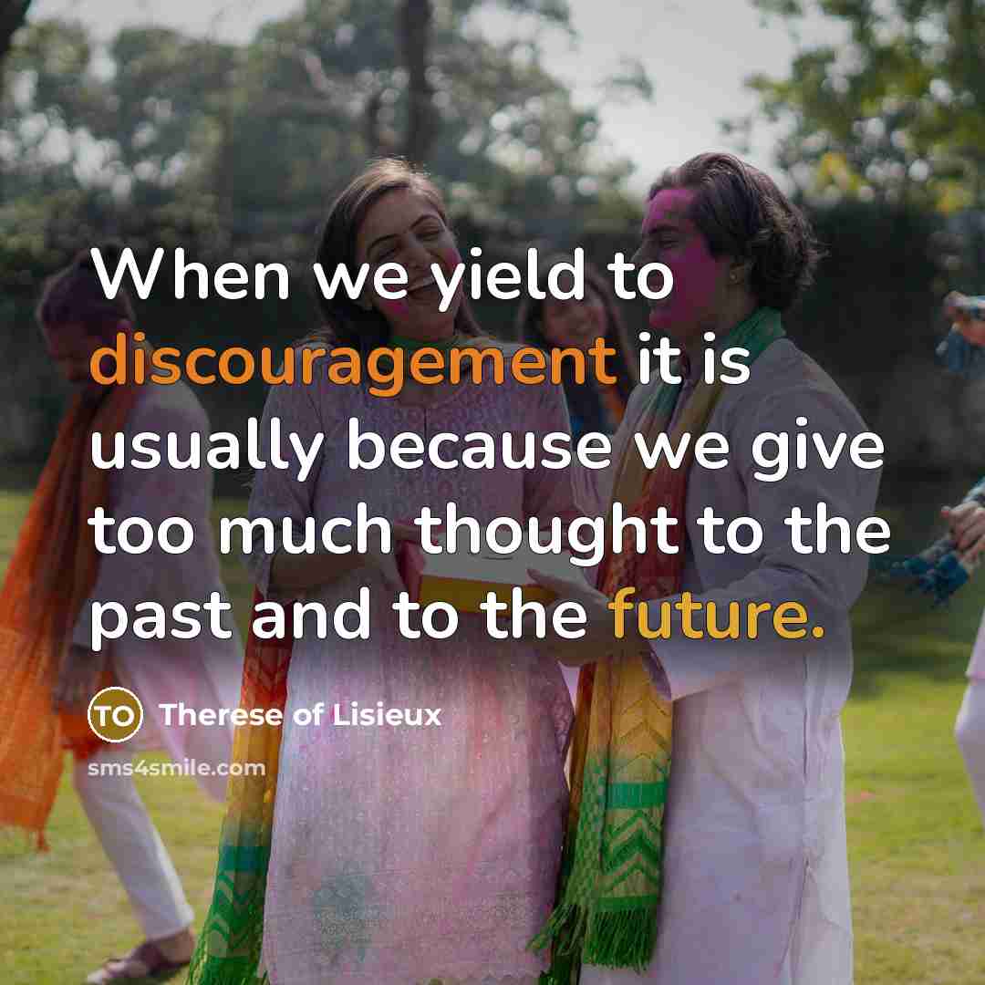 “When we yield to discouragement it is usually because we…” quote by Therese of Lisieux