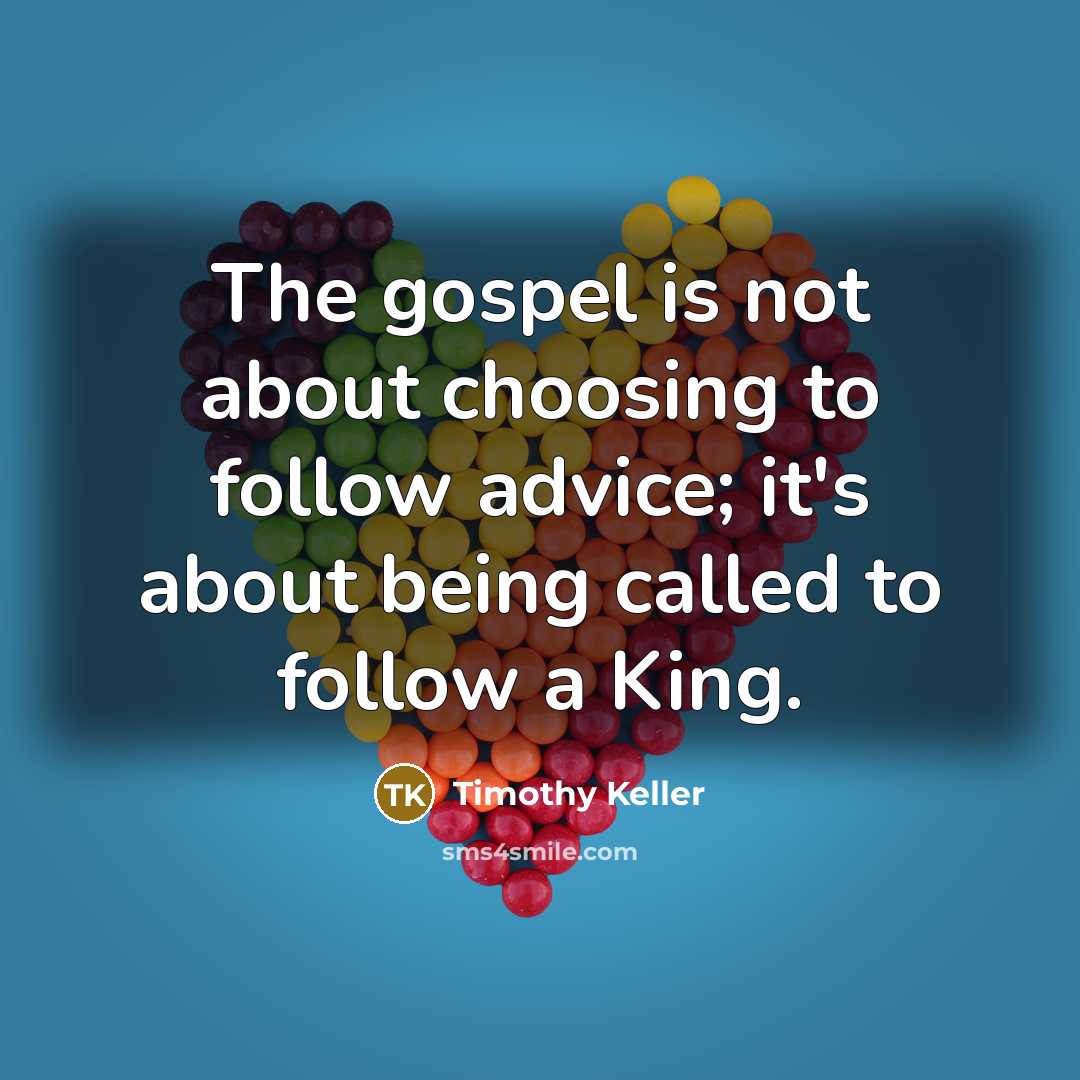 “The gospel is not about choosing to follow advice; it's…” quote by Timothy Keller