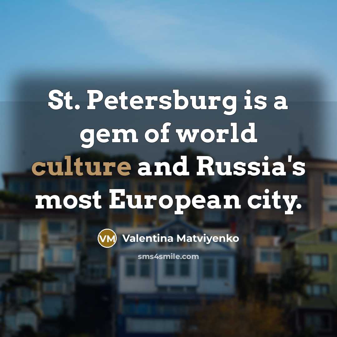 “St. Petersburg is a gem of world culture and Russia's…” quote by Valentina Matviyenko