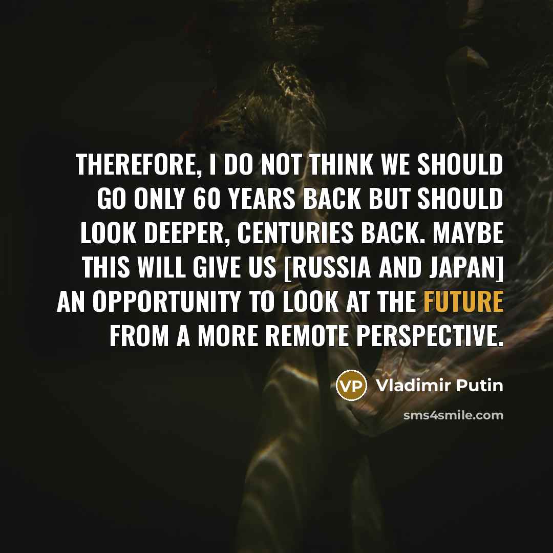 “Therefore, I do not think we should go only 60…” quote by Vladimir Putin
