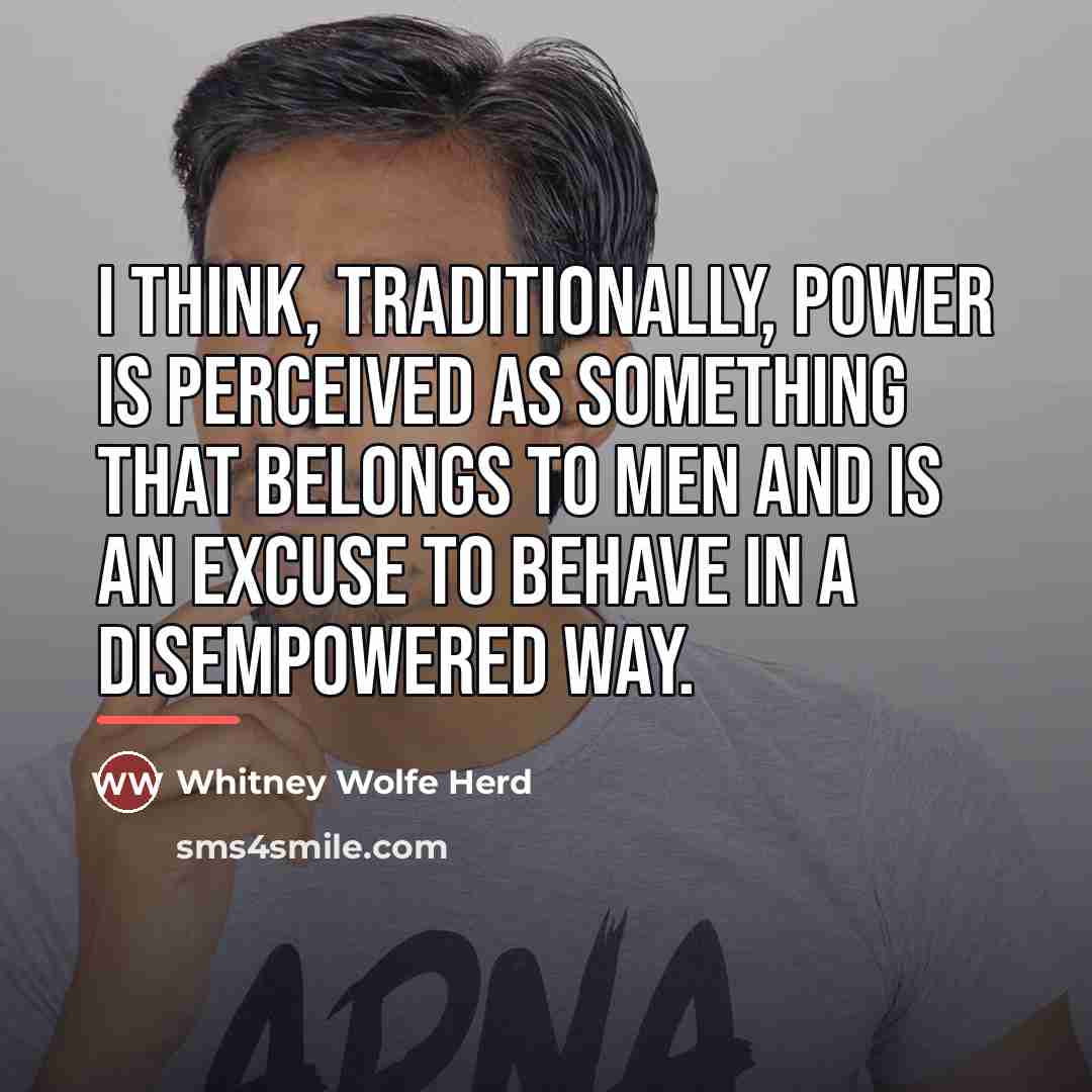 “I think, traditionally, power is perceived as something that belongs…” quote by Whitney Wolfe Herd