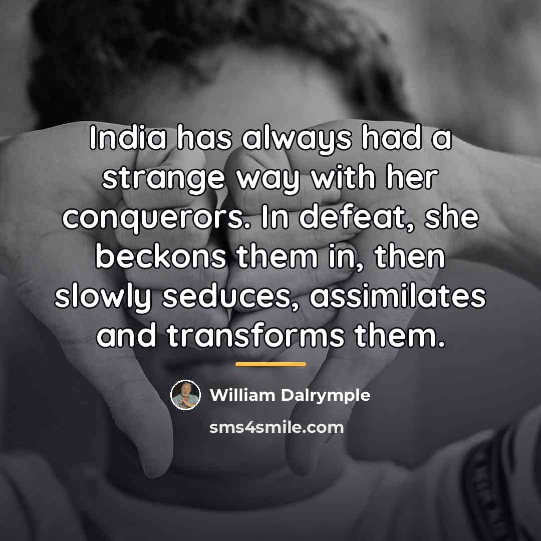 “India has always had a strange way with her conquerors.…” quote by William Dalrymple