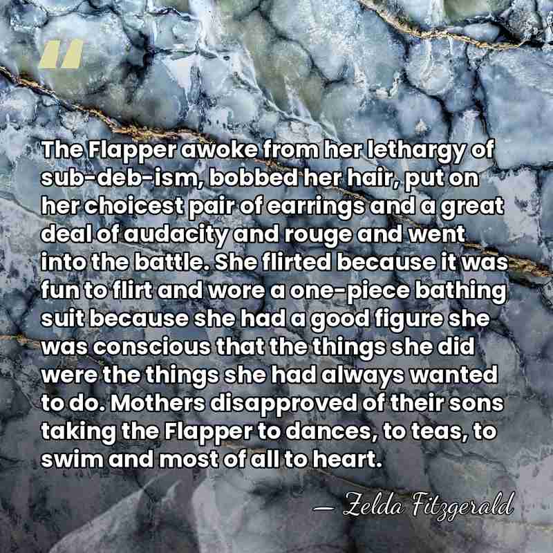 The Flapper awoke from her lethargy of sub-deb-ism, bobbed her hair, put&hellip; - Zelda Fitzgerald