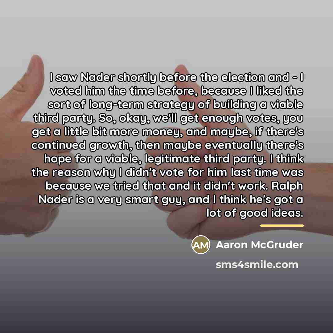 “I saw Nader shortly before the election and - I…” quote by Aaron McGruder