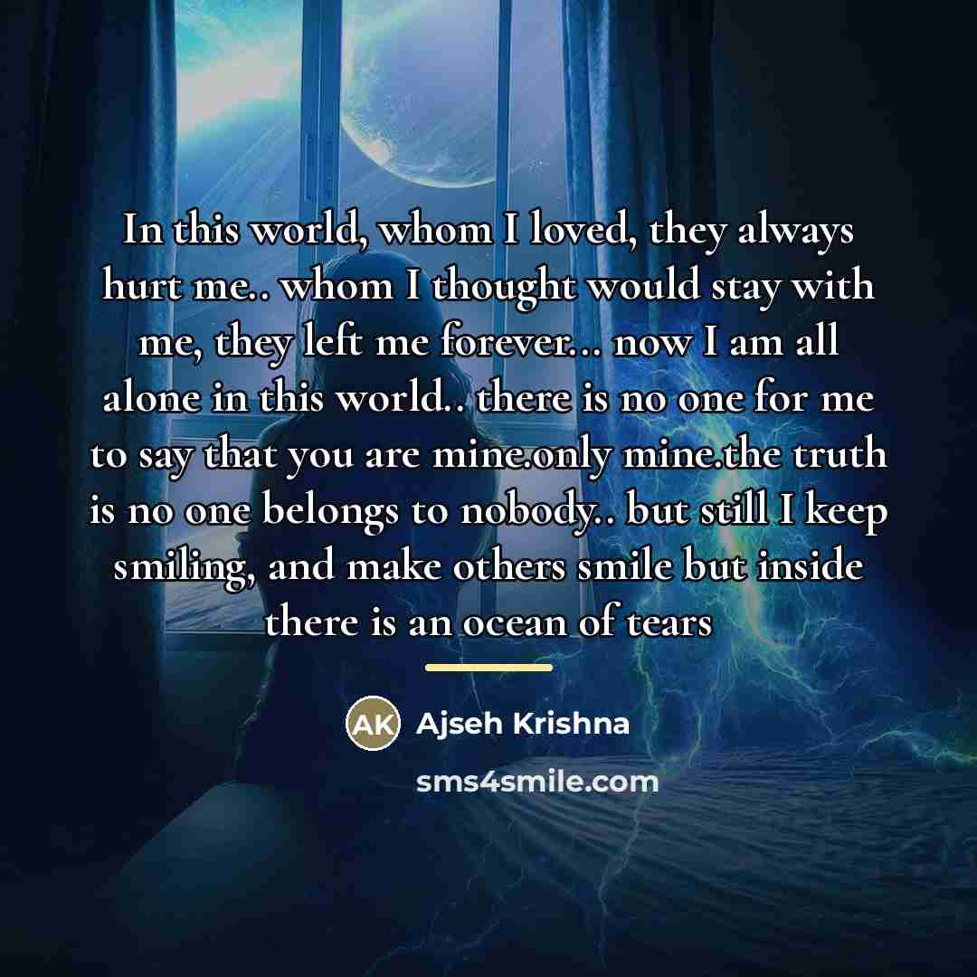 “In this world, whom I loved, they always hurt me..…” quote by Ajseh Krishna