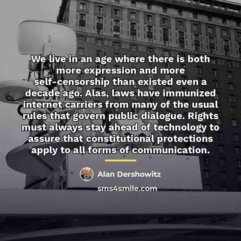 “We live in an age where there is both more…” quote by Alan Dershowitz