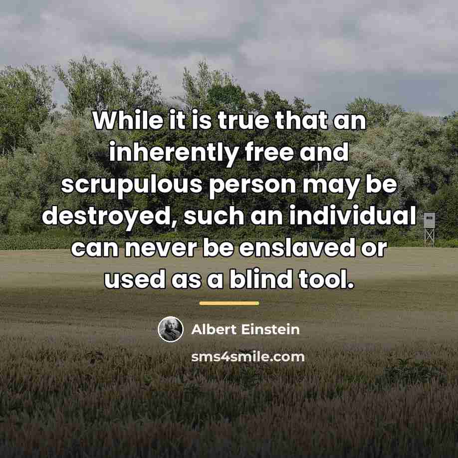 “While it is true that an inherently free and scrupulous…” quote by Albert Einstein