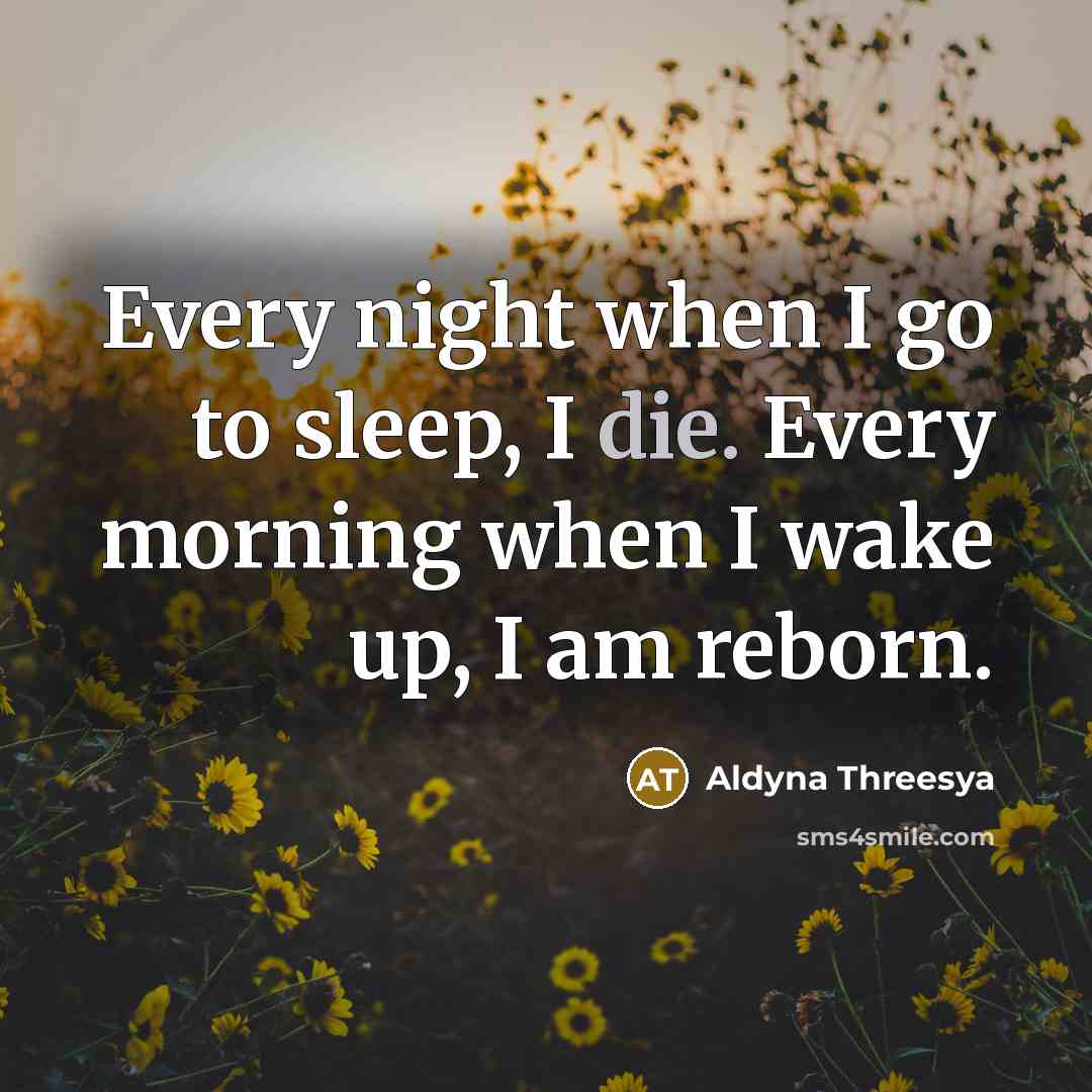 “Every night when I go to sleep, I die. Every…” quote by Aldyna Threesya