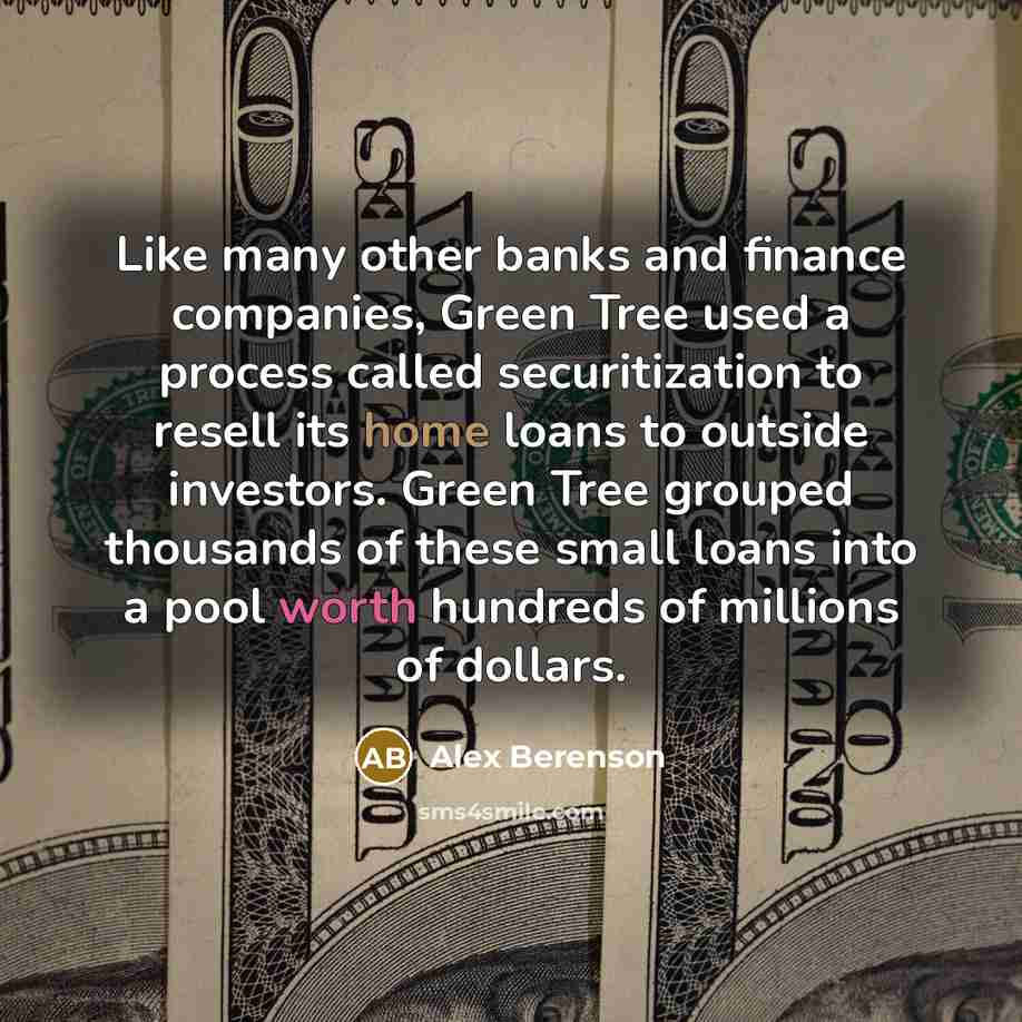 “Like many other banks and finance companies, Green Tree used…” quote by Alex Berenson