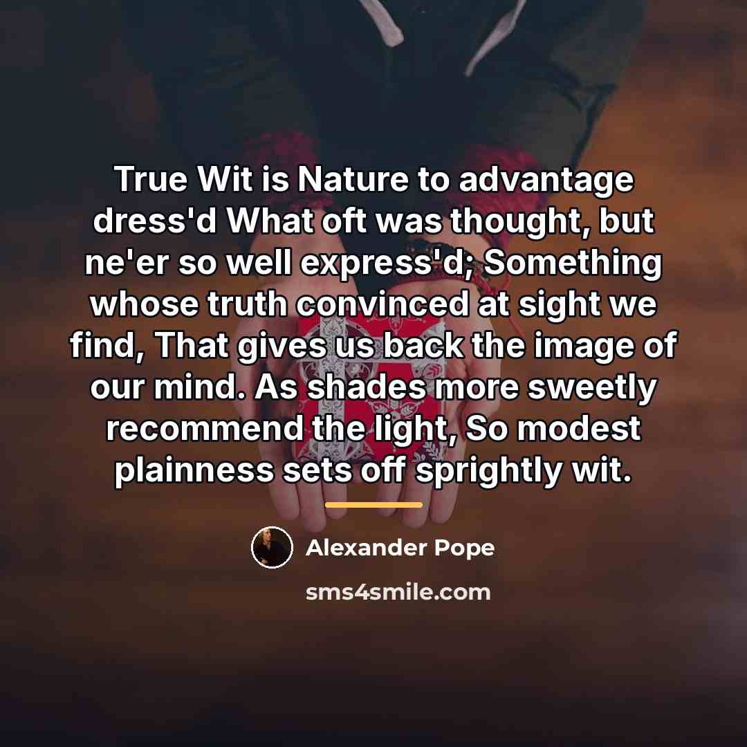 “True Wit is Nature to advantage dress'd What oft was…” quote by Alexander Pope