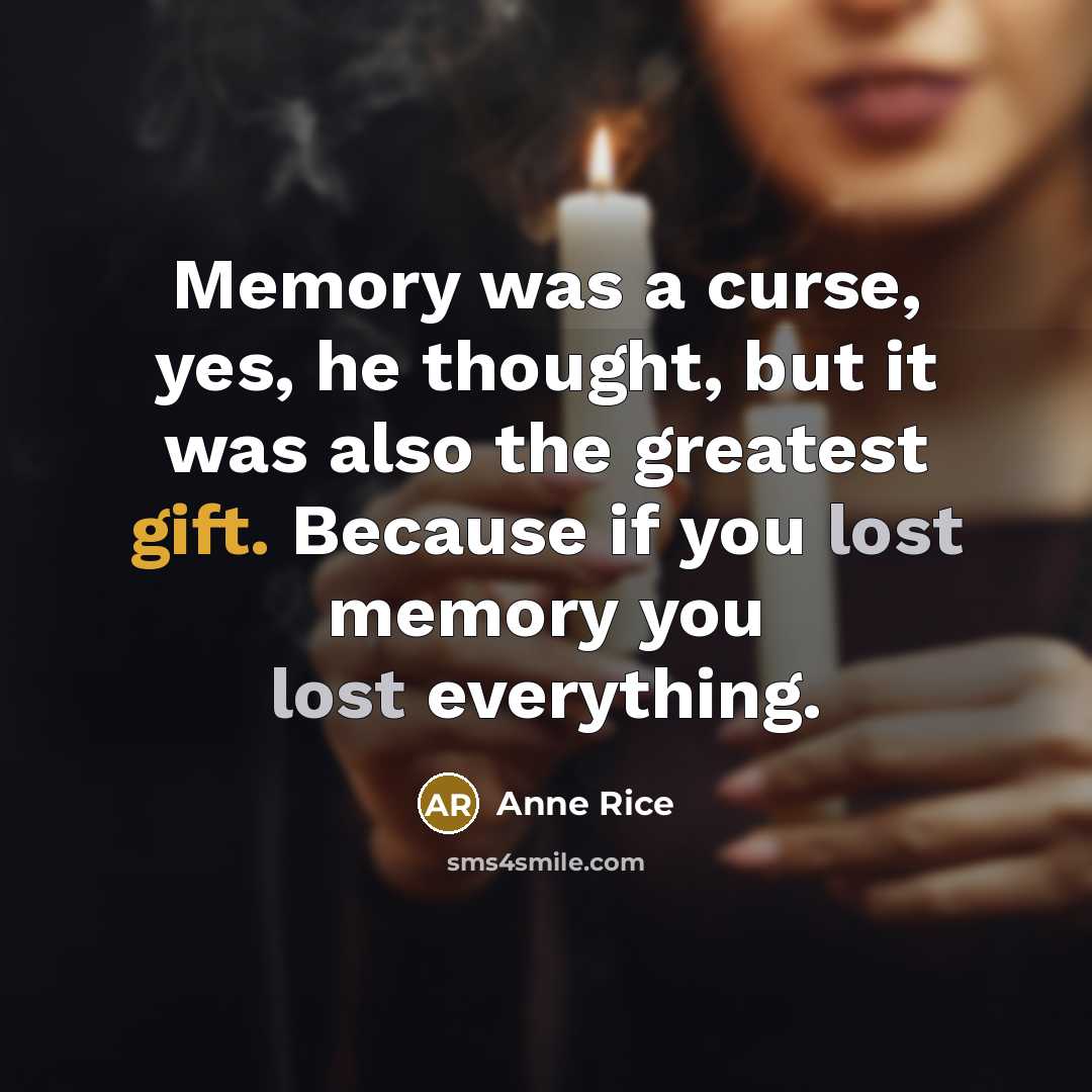 “Memory was a curse, yes, he thought, but it was…” quote by Anne Rice