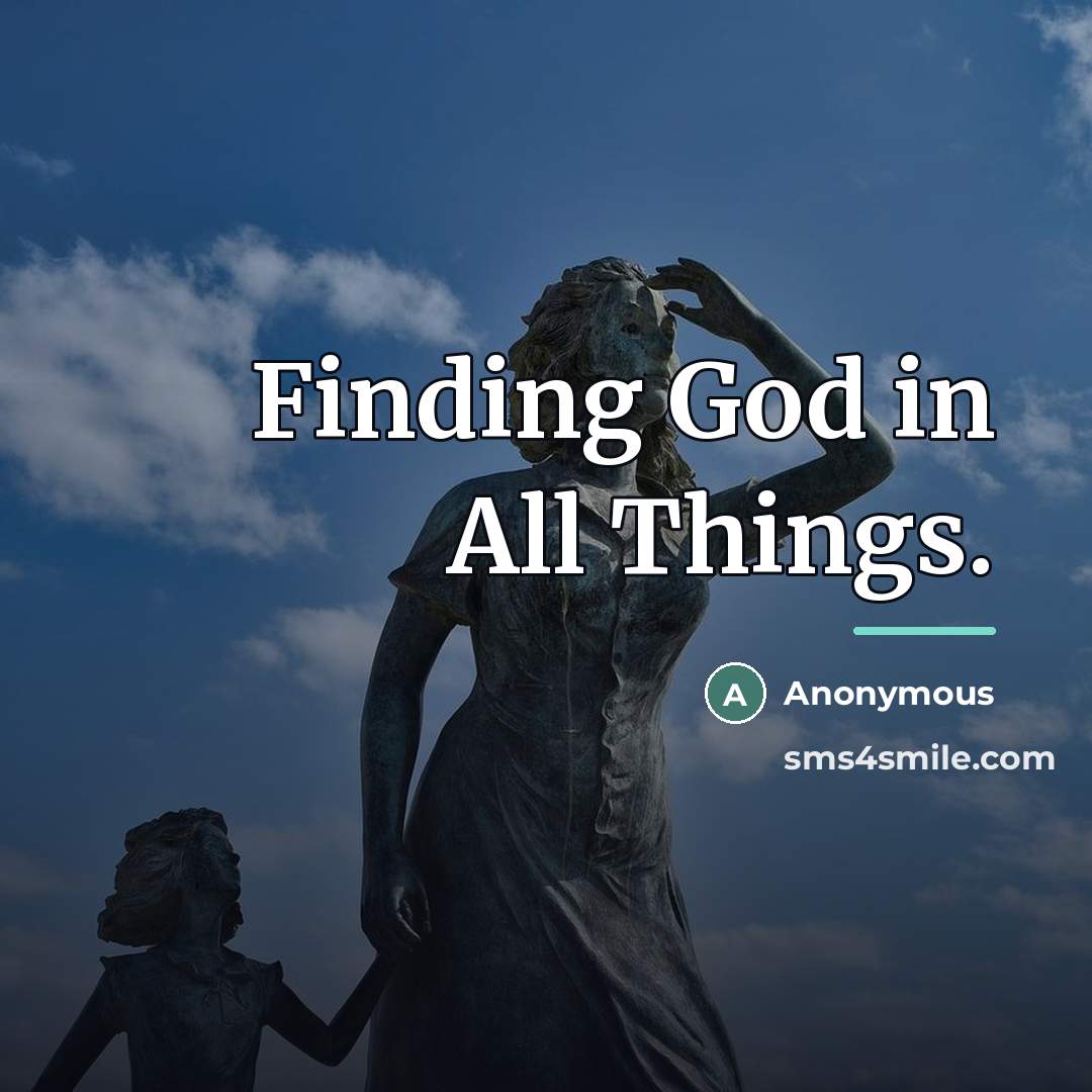“Finding God in All Things.…” quote by Anonymous