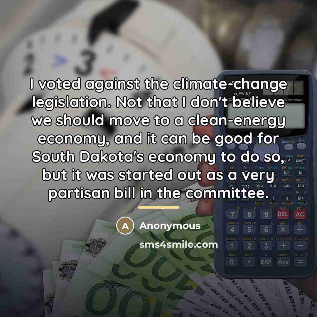 “I voted against the climate-change legislation. Not that I don't…” quote by Anonymous