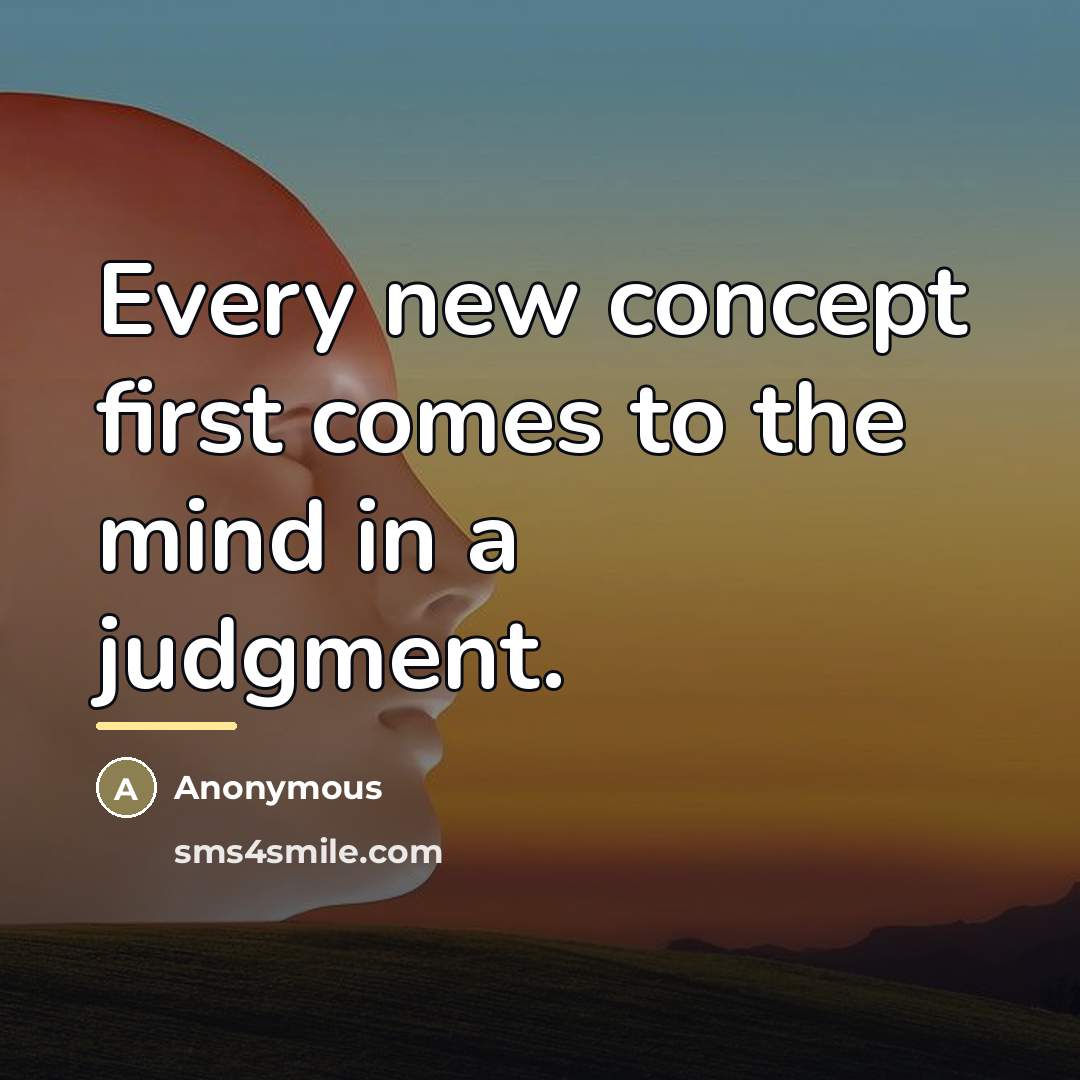 “Every new concept first comes to the mind in a…” quote by Anonymous